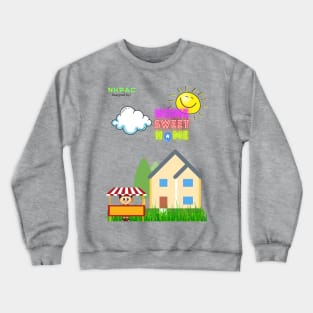 Home Sweet Home Designed by I Crewneck Sweatshirt